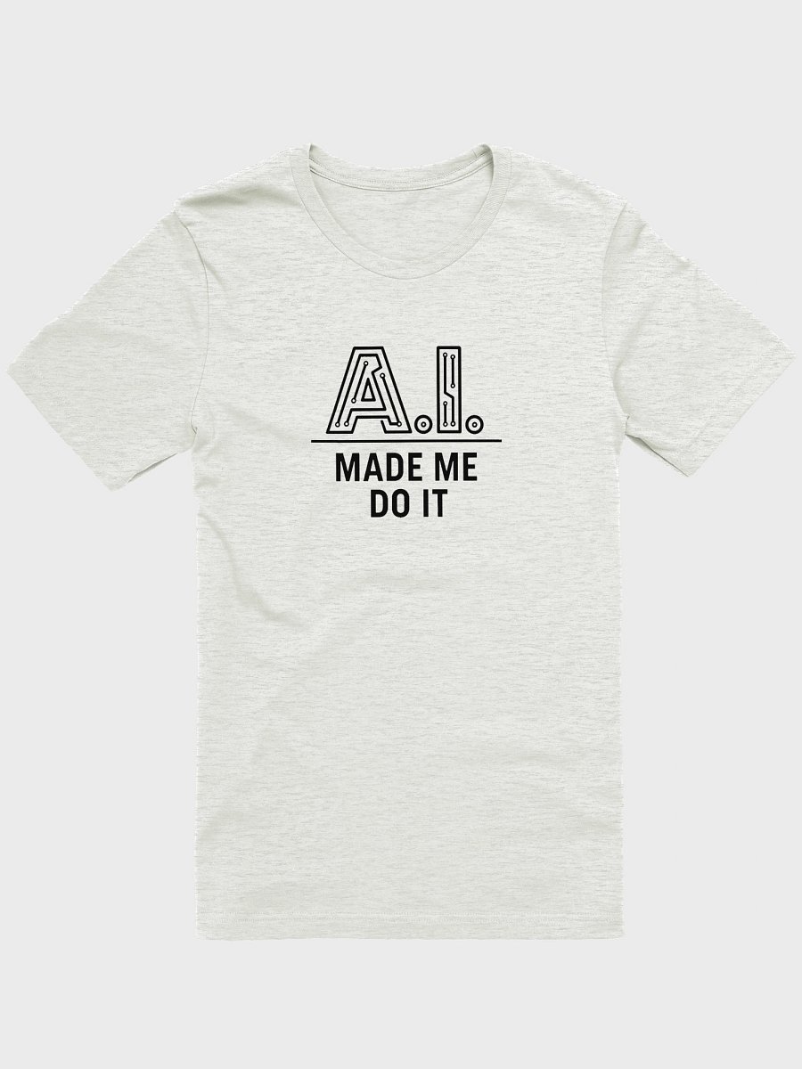 AI Shirt - Funny AI Made Me Do It Shirt product image (1)
