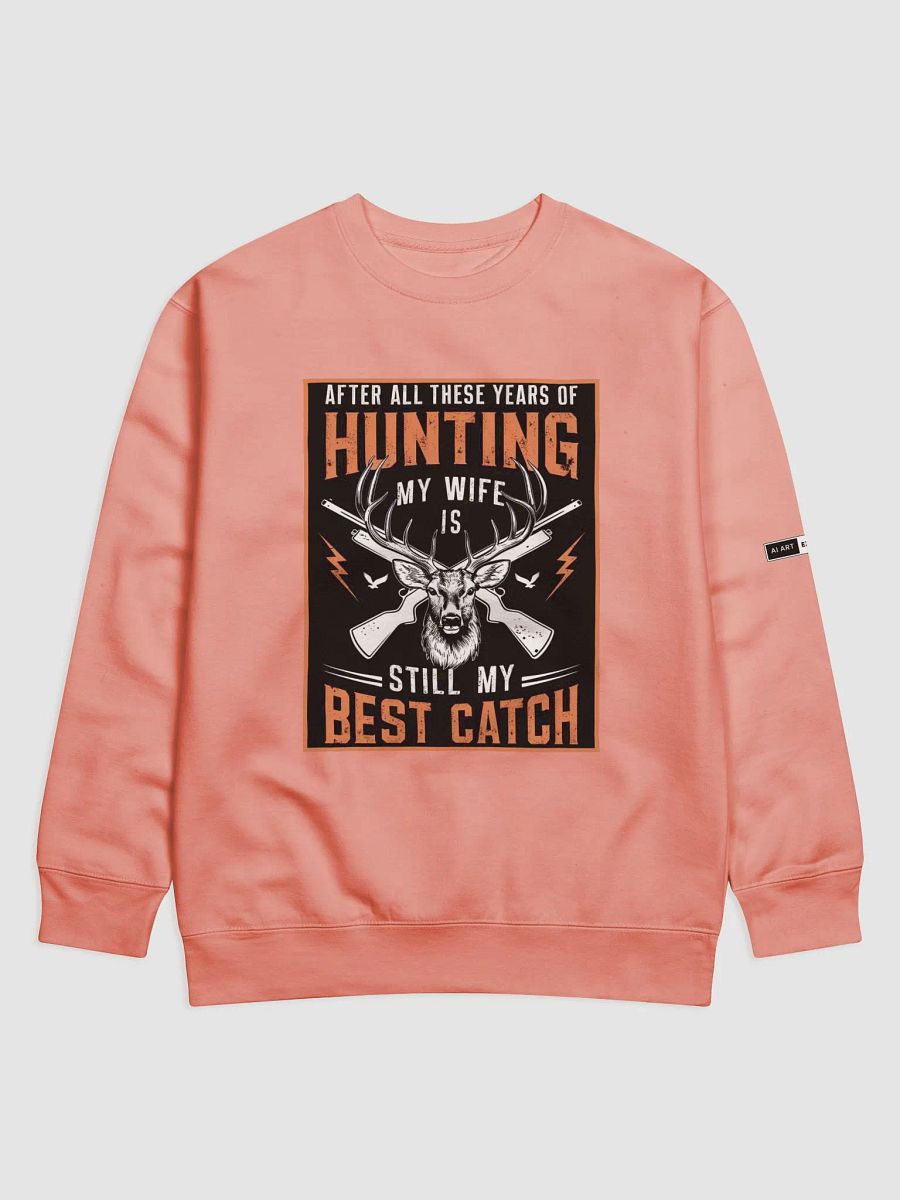 "AFTER ALL THESE YEARS OF HUNTING" premium cotton sweatshirt product image (1)