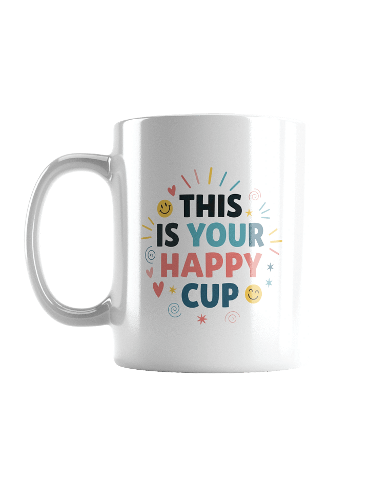 Start Your Day Right with "This is Your Happy Cup" – Perfect Inspirational Mug for Daily Joy & Positivity product image (1)