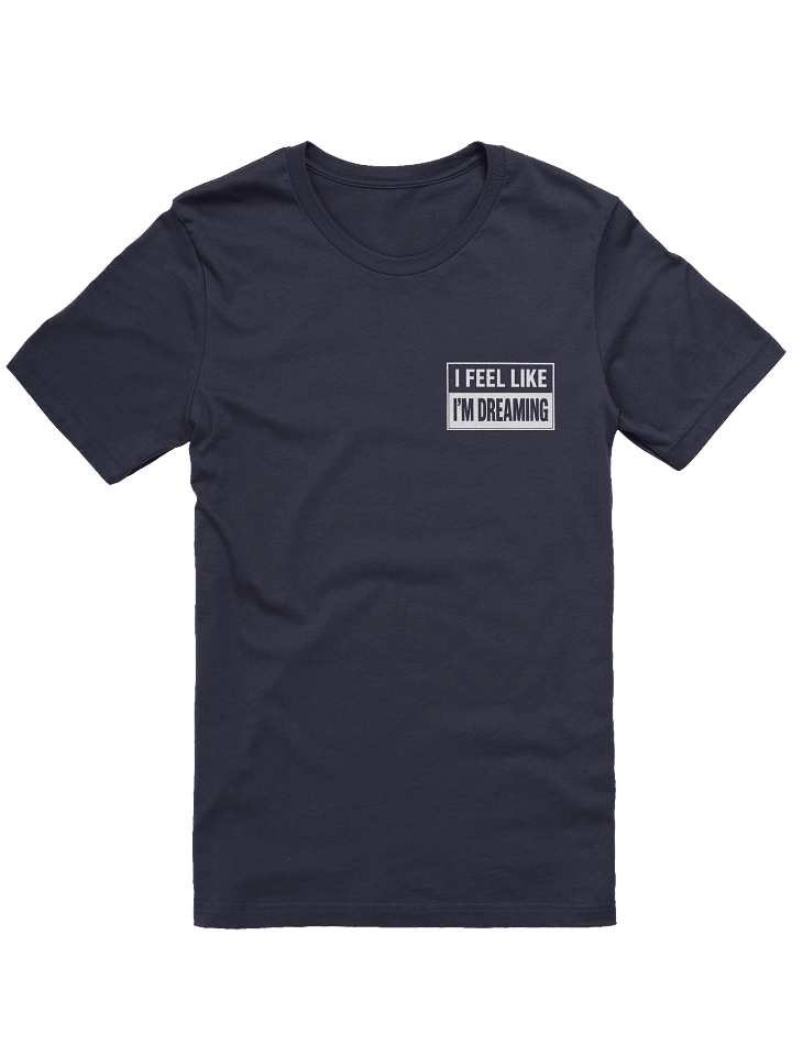 I Feel Like I'm Dreaming Tee Dark! product image (1)