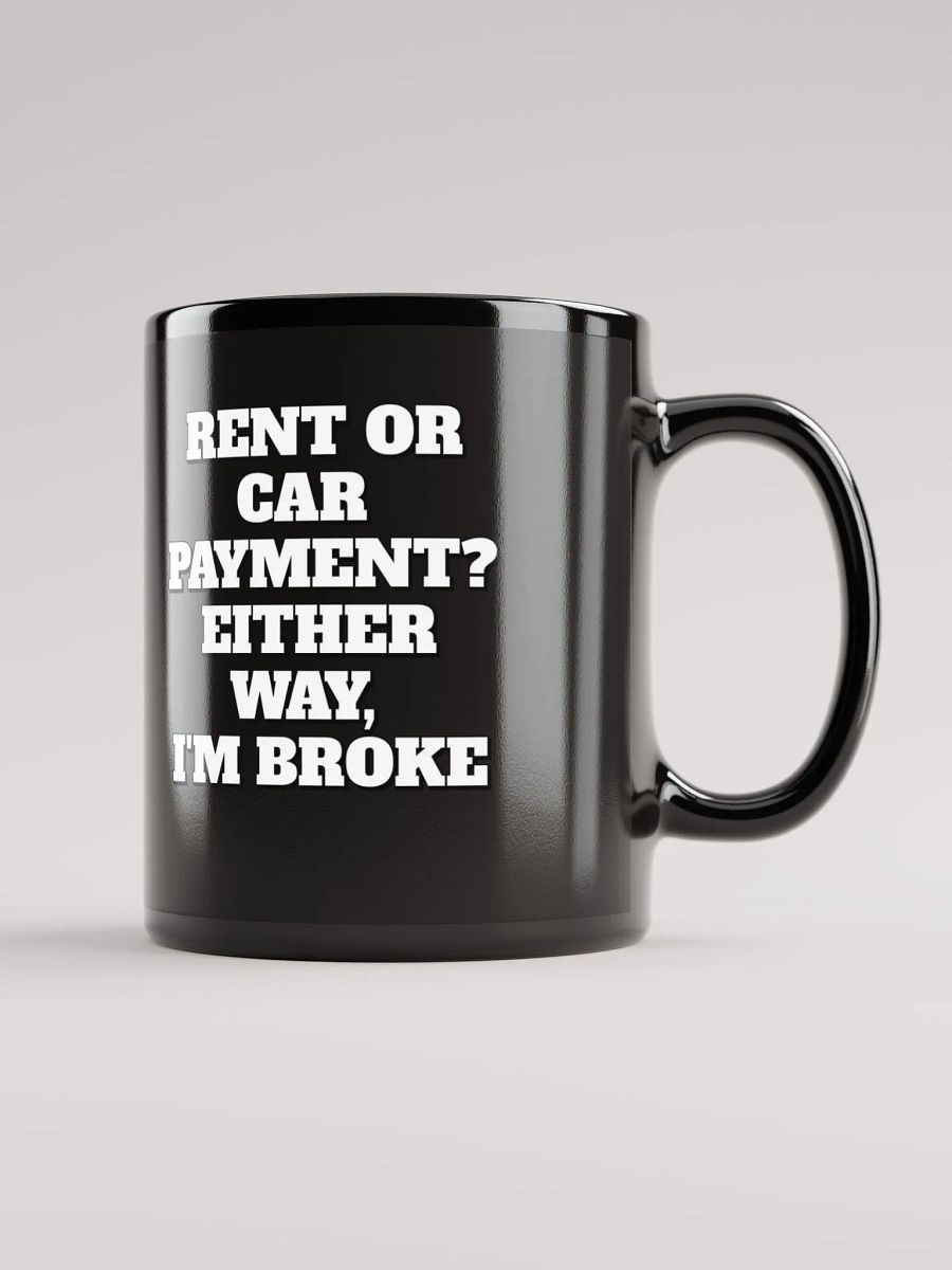 Rent or Car Payment? Either Way, I'm Broke Black Mug product image (12)