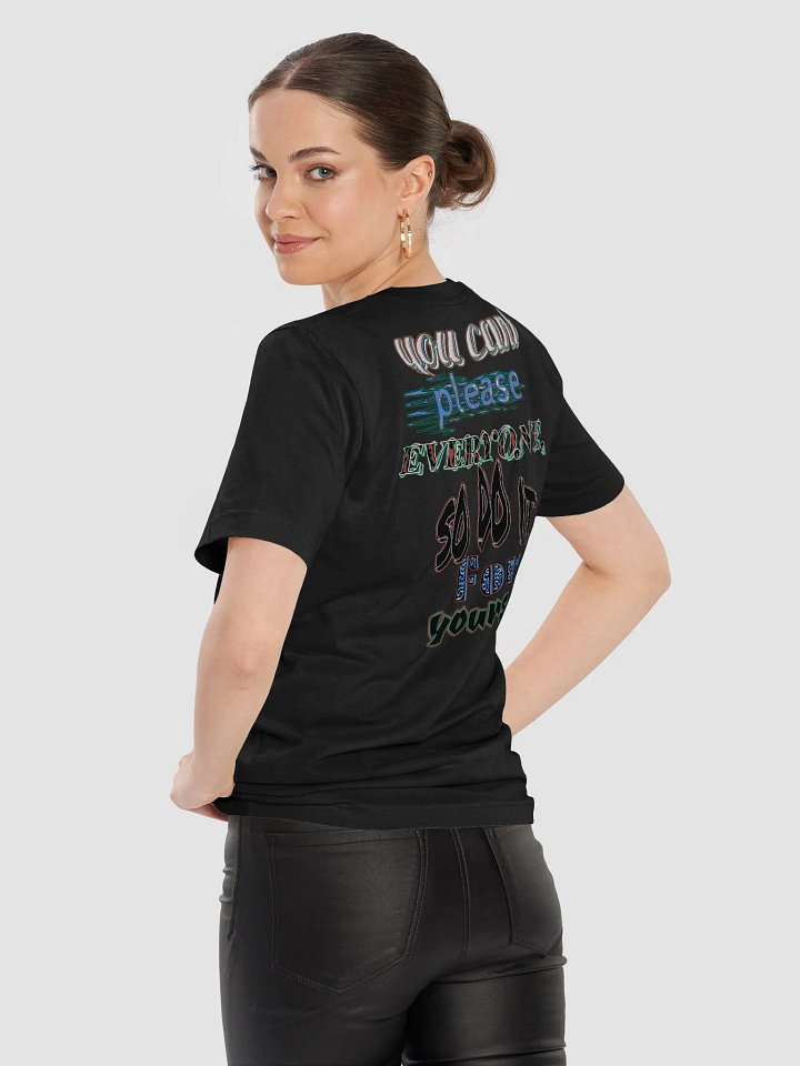 You Cant Please Everyone, So Do It For Yourself - Supersoft T-Shirt product image (1)