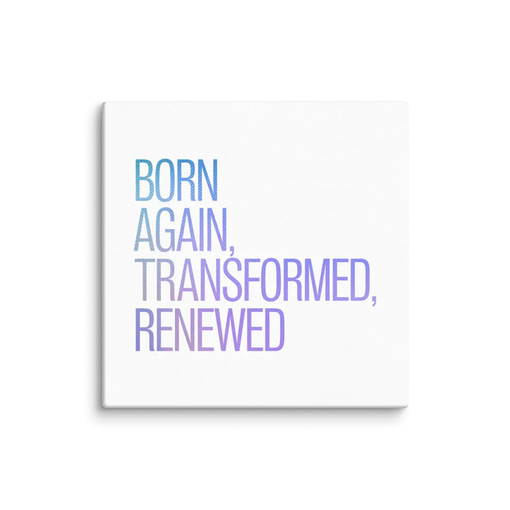 Born Again, Transformed, Renewed Canvas Art product image (5)