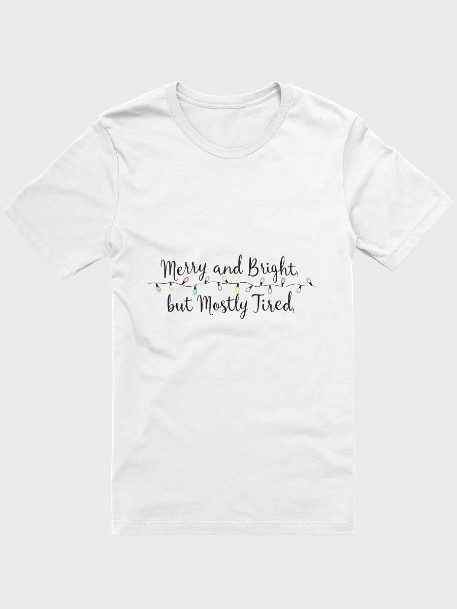 Merry & Bright But Mostly Tired T-shirt product image (5)