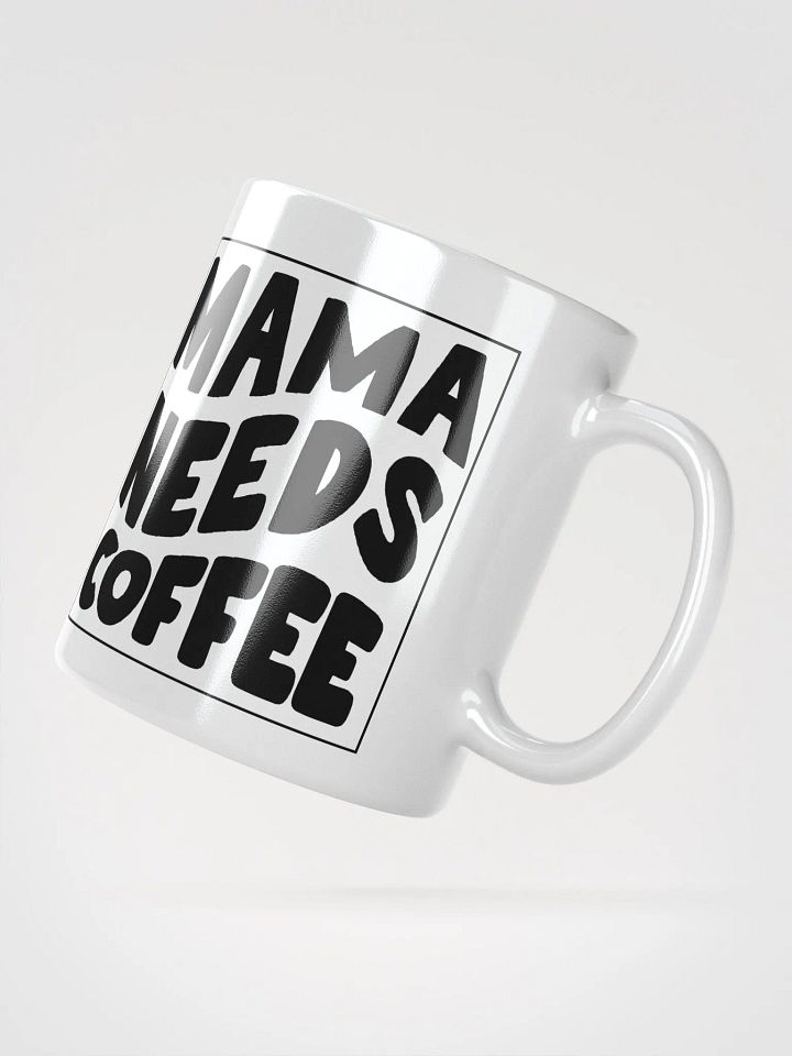 Mama needs coffee funny coffee mug product image (2)