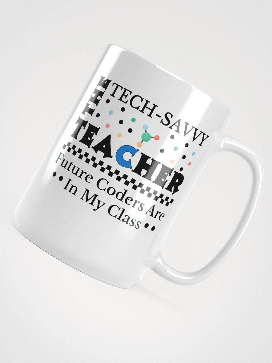 The Tech Savvy Techer, Future Coders Are In My Class White Glossy Ceramic Mug product image (4)