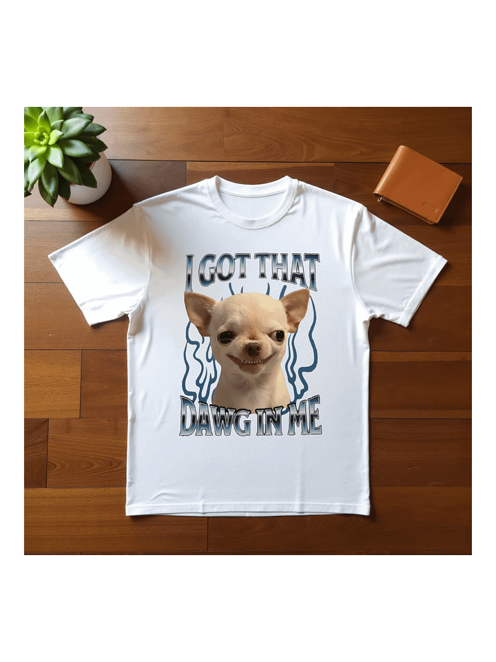 "I Got That Dog In Me" Evil Dog Meme T-Shirt product image (1)
