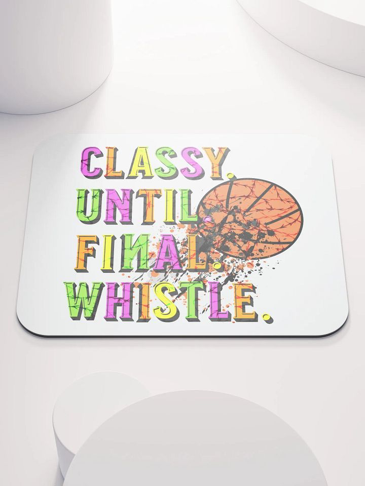 Classy Until Final Whistle Basketball Shattered Mouse Pad product image (2)