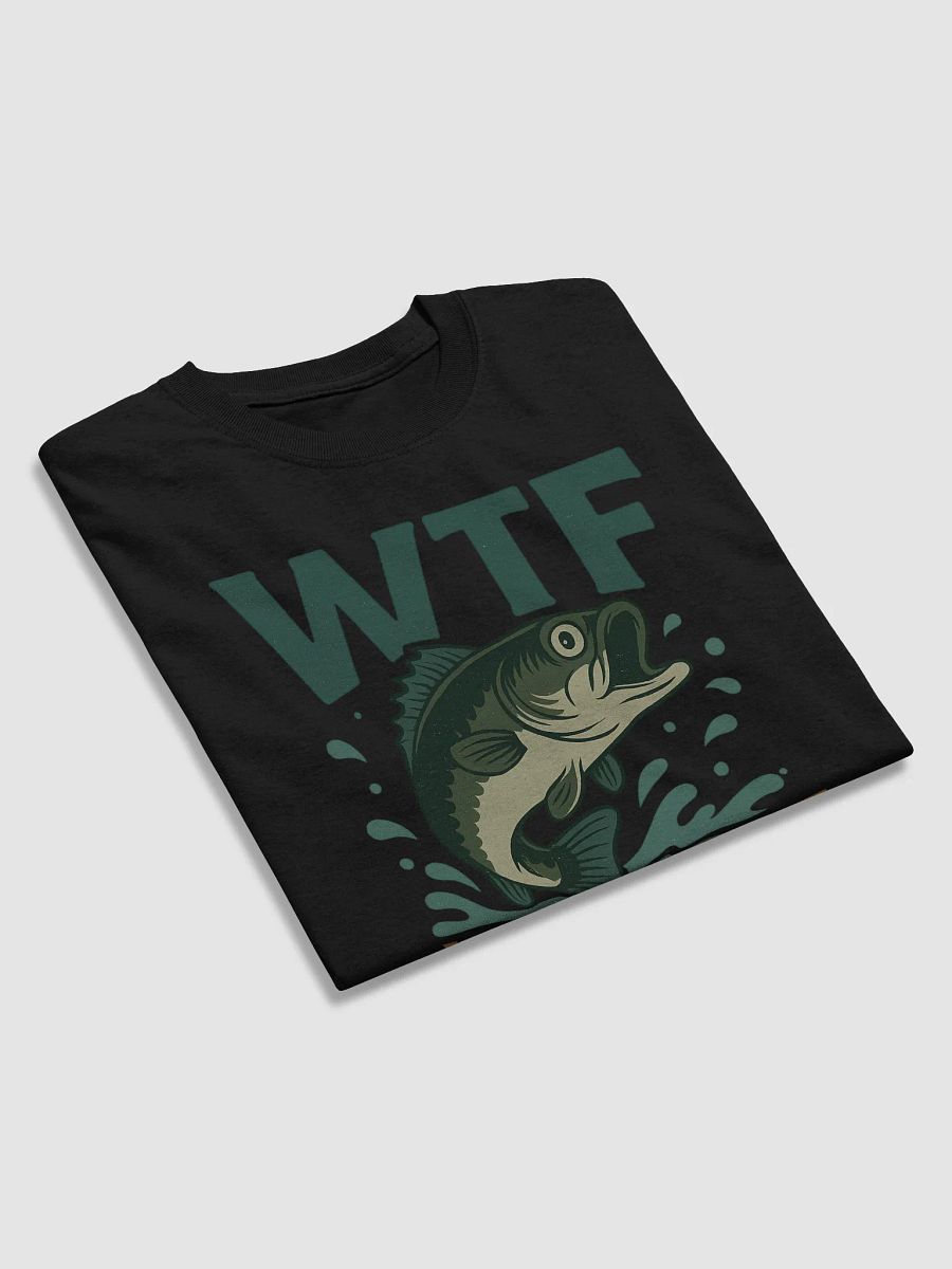 WTF Where’s the Fish – Funny Bass Fishing T-Shirt product image (9)