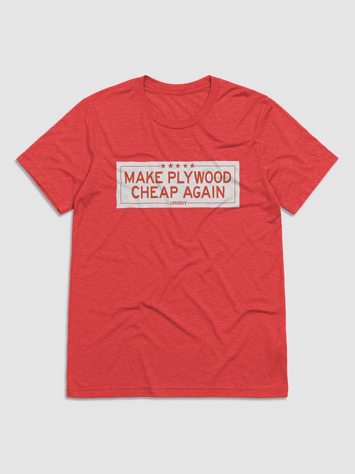 Make Plywood Cheap Again T-Shirt - Comfy Triblend product image (9)