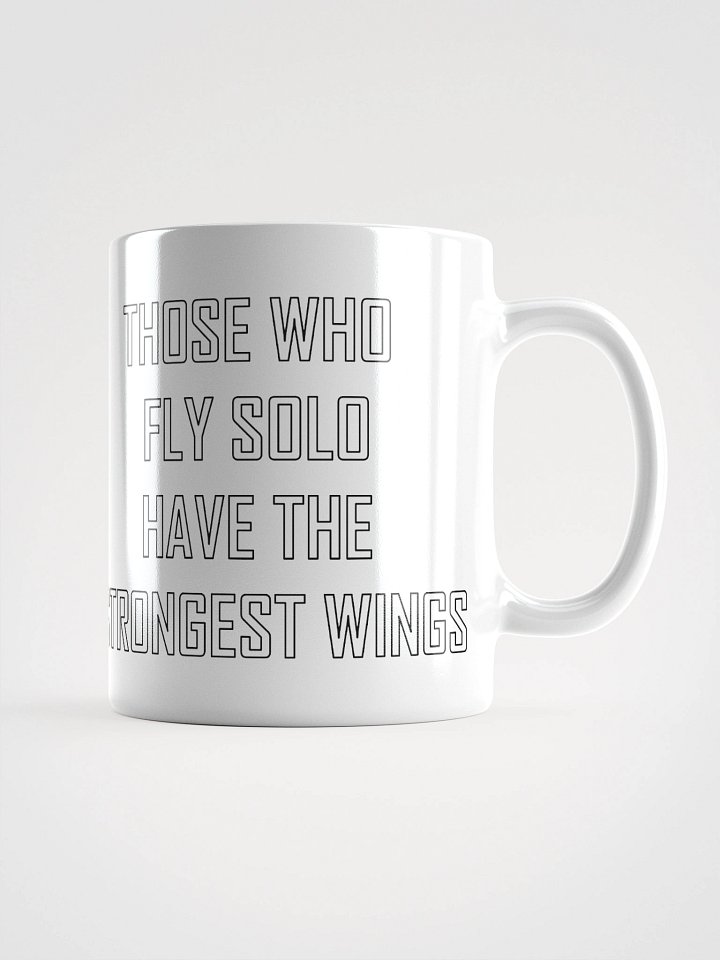 THOSE WHO FLY SOLO HAVE THE STRONGEST WINGS MUG product image (2)