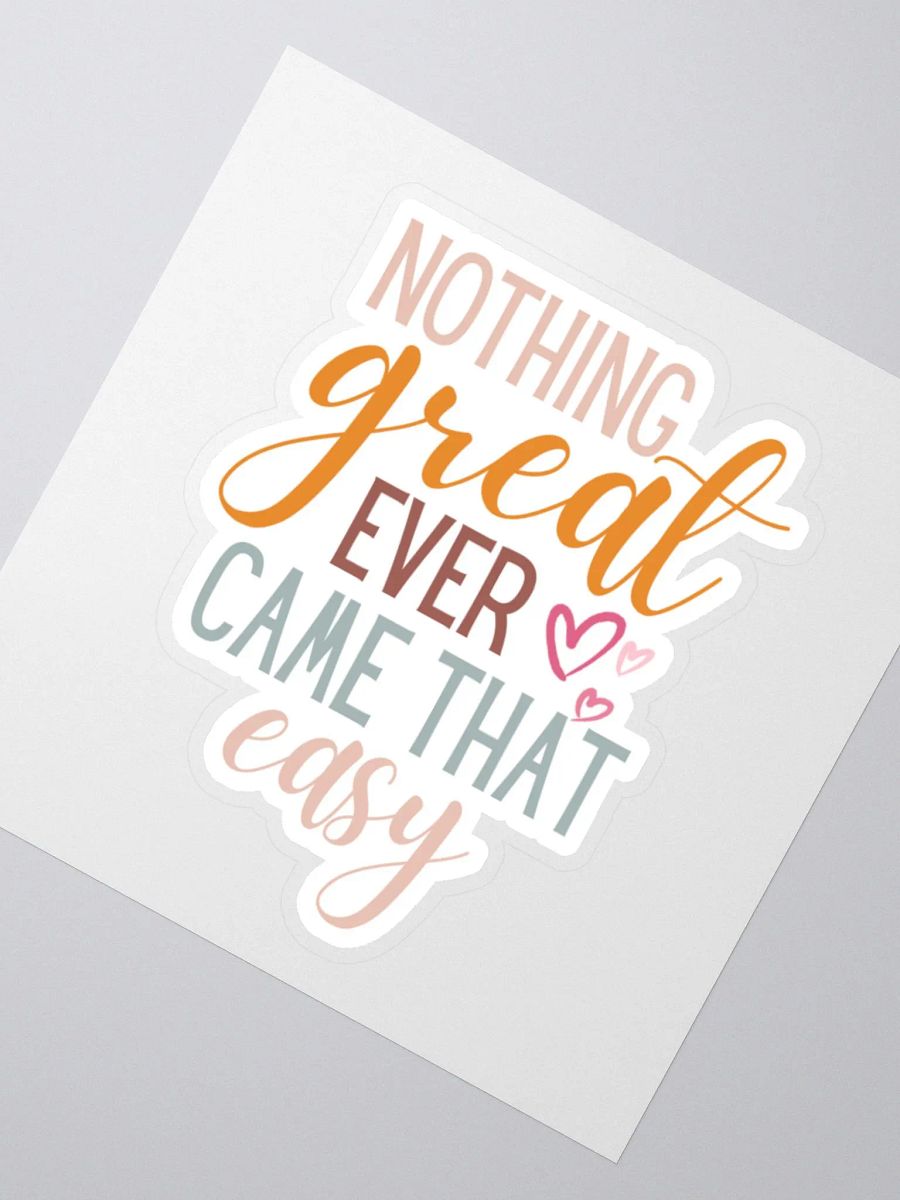Nothing Great Ever Came That Easy Sticker product image (3)