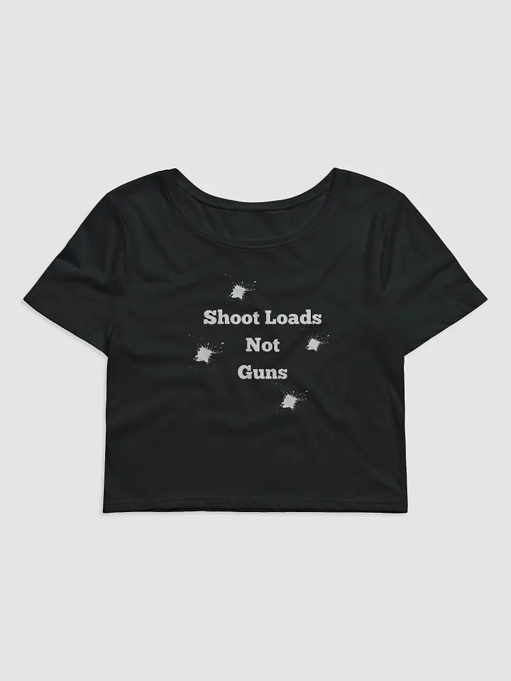 Shoot Loads Not Guns product image (1)