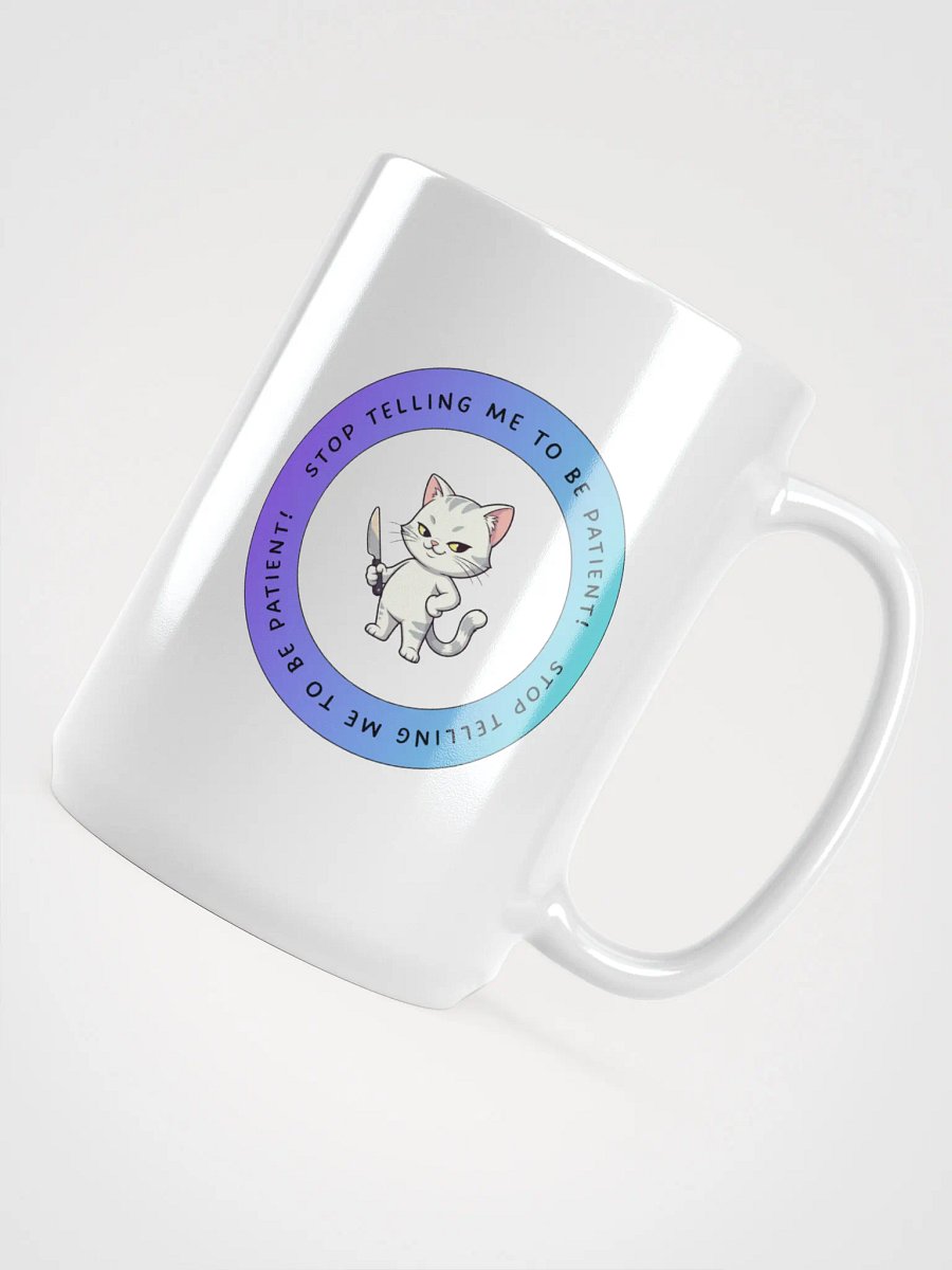 Stop Telling Us To Be Patient Mug product image (4)