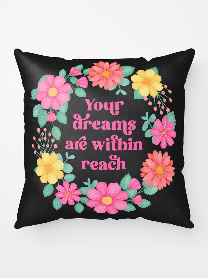 Your dreams are within reach - Motivational Pillow Black product image (1)