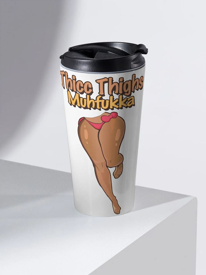 Thicc Thighs MF Travel Mug ver 1. product image (1)