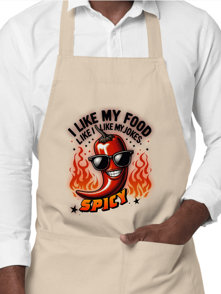 I Like My Food Like I Like My Jokes... Spicy SOL'S Organic Cotton Apron w/ Large front pocket with 2 compartments. product image (6)