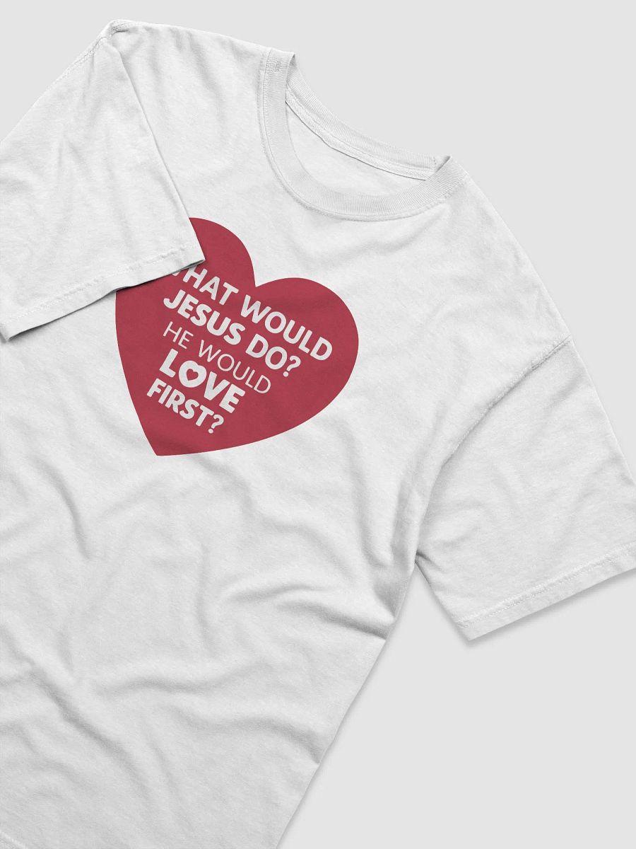 WWJD? He Would Love First! - Faith-Based T-Shirt product image (19)