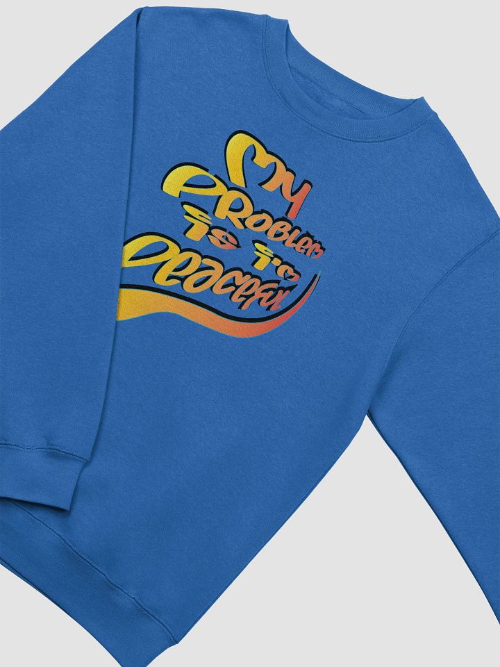 My Problem Is I'm Peaceful - Graffiti - Lane Seven Premium Crewneck Sweatshirt product image (1)