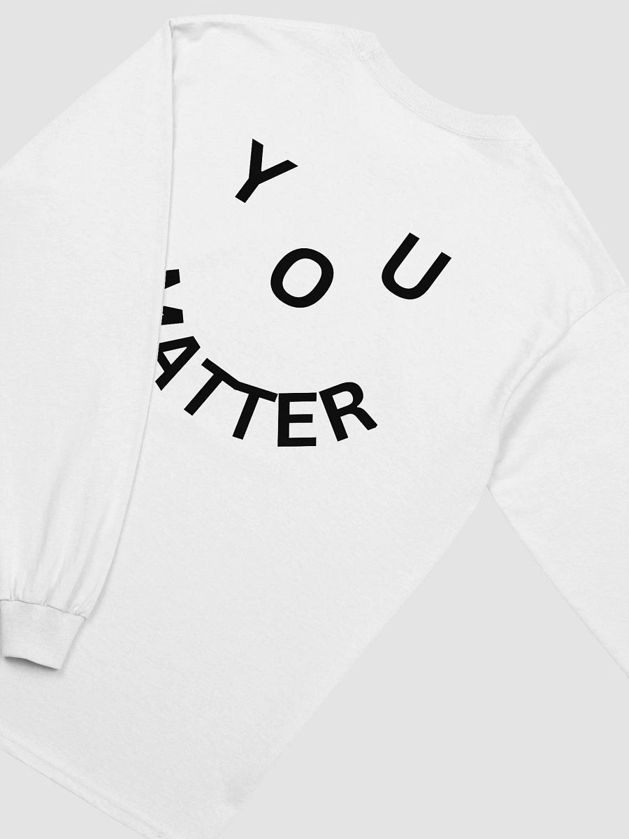 You Matter : - ) Full Back Print Design Ultra Cotton Long Sleeve T-Shirt - White product image (4)