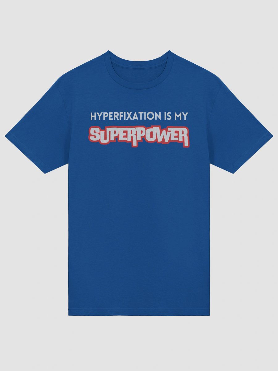 Hyperfixation is my Superpower T-Shirt product image (5)
