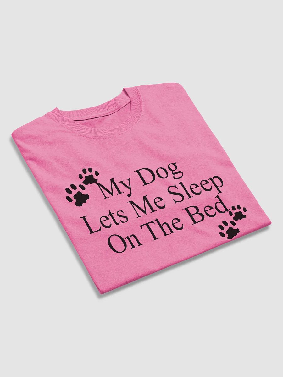 My dog lets me sleep on the bed - shirt product image (33)