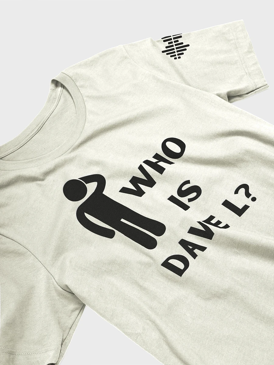 Who is Dave L? Light T-Shirt product image (31)