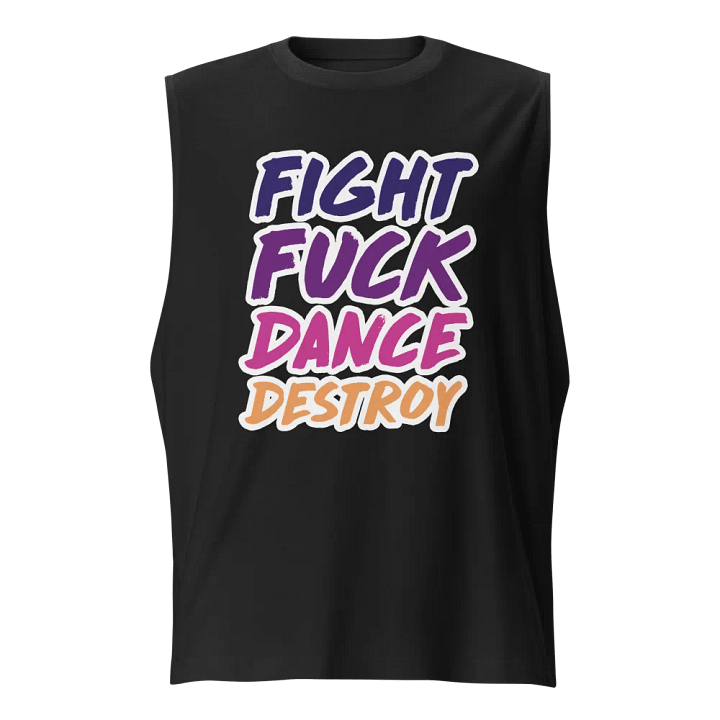 Fight Fuck Dance Destroy Muscle Tank product image (1)