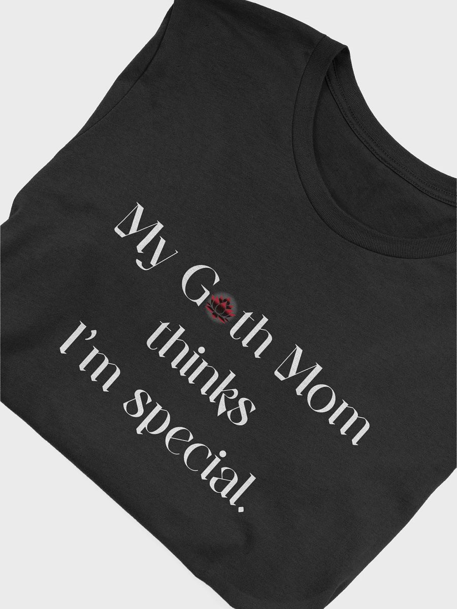 My Goth Mom Thinks I'm Special T-Shirt product image (19)