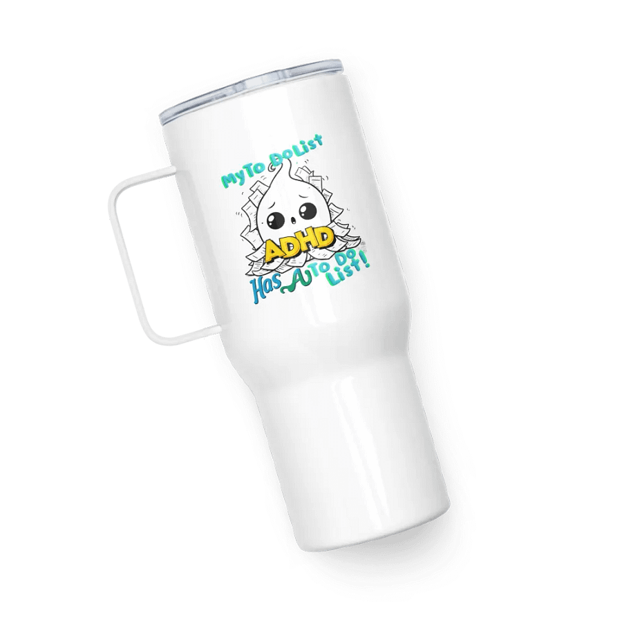 ADHD My to do list, has a to do list Travel Mug product image (5)