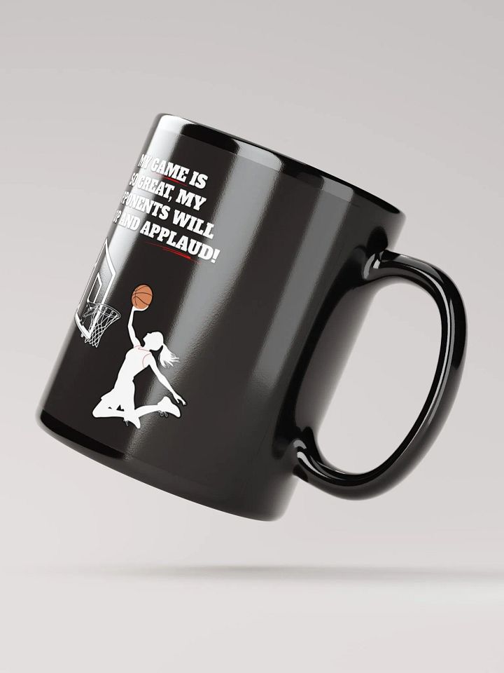 My Game Is So Great, My Opponents Will Stop And Applaud! Women's Black Mug product image (3)