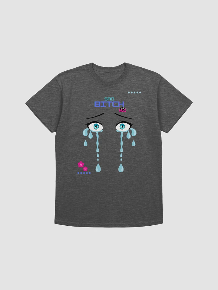 Sad Bitch #1 T-Shirt product image (5)