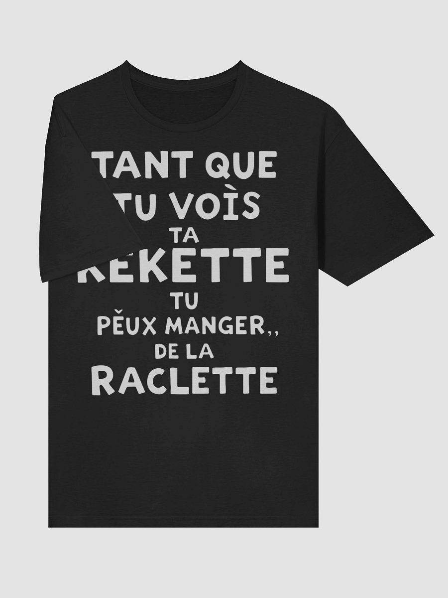 Tant que tu vois ta kekette tu peux manger de la raclette product image (69)