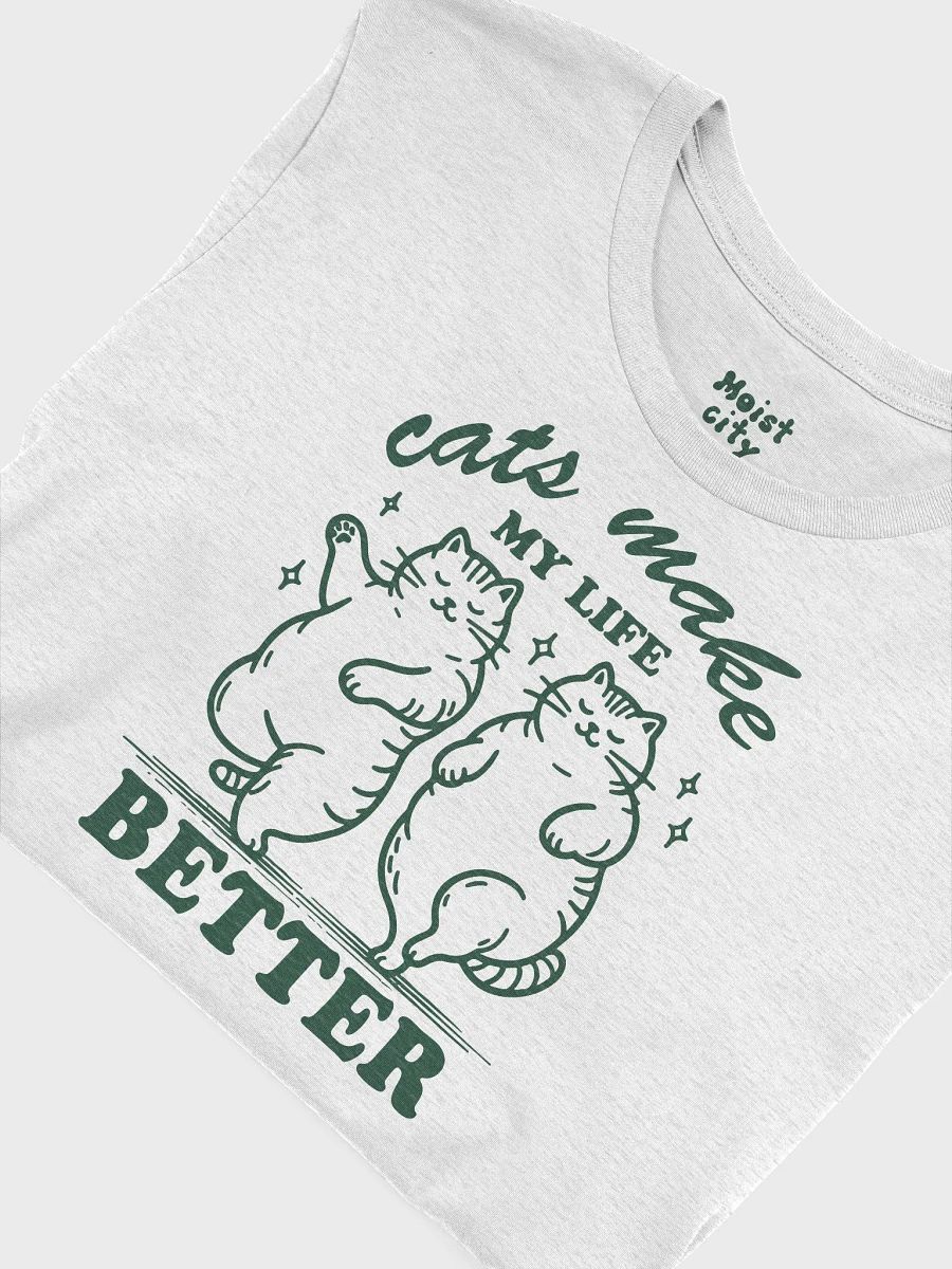 Cats Make My Life Better - Funny Cat T-Shirt product image (5)