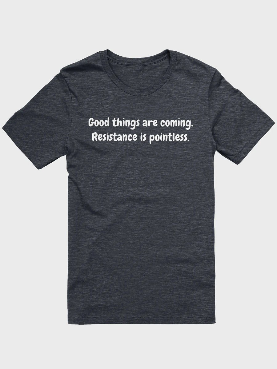 Good things are coming tshirt product image (1)