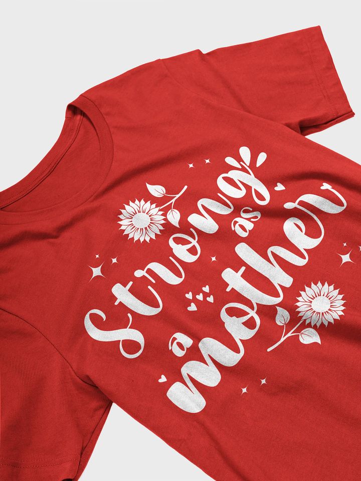 Strong as a Mother, Mother`s Day Bella Canvas T-shirt product image (2)