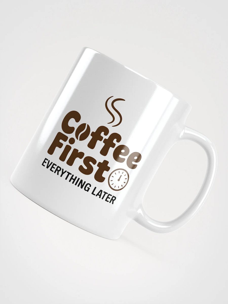 Coffee First Everything Later Mug | Funny Coffee Lover Mug product image (4)