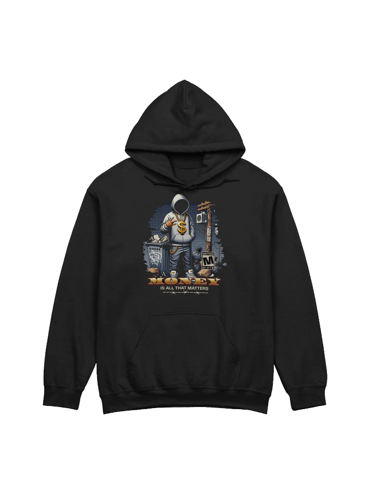 MONEY IS ALL THAT MATTERS Hoodie product image (1)