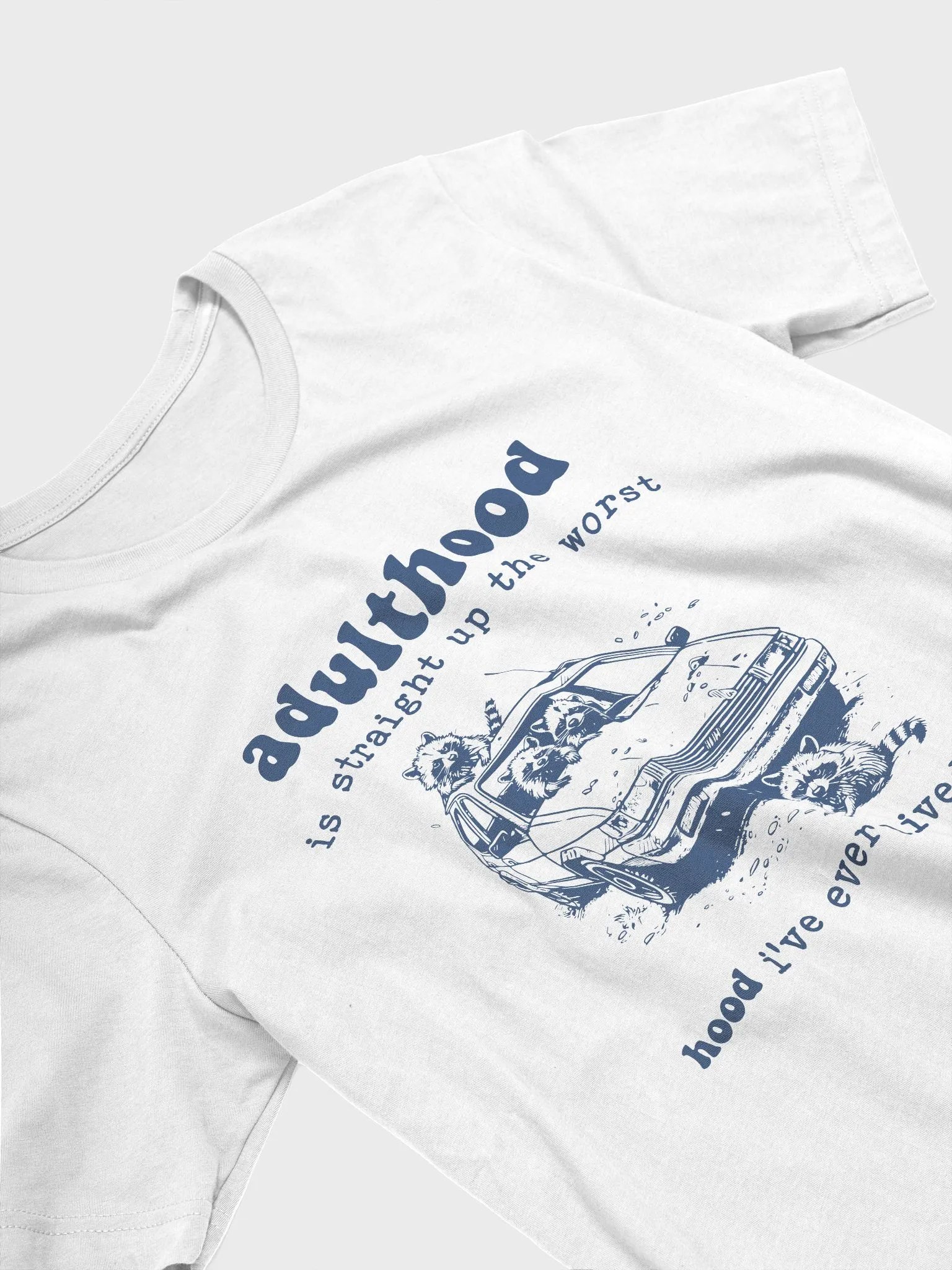 Adulthood is straight up the worst hood I've ever lived in T-Shirt product image (3)