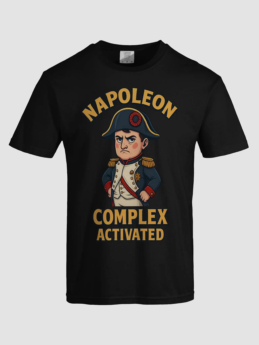 Napoleon Complex Activated – Funny Historical Short King T-Shirt product image (61)