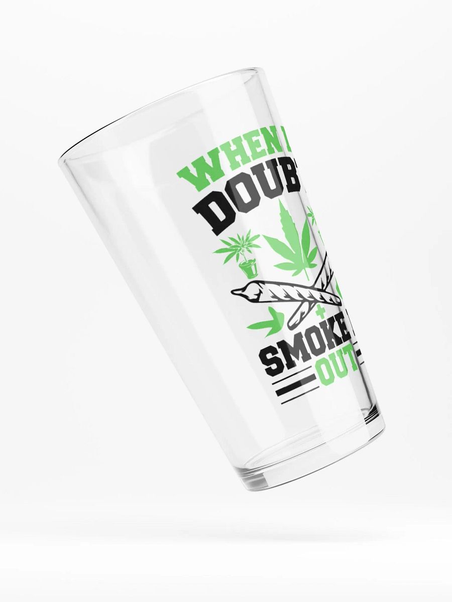 When In Doubt Smoke It Out - Shaker Pint Glass product image (4)