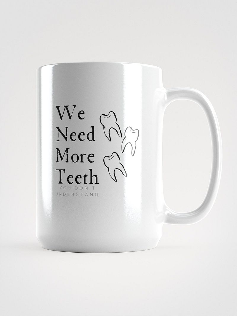 We need more teeth