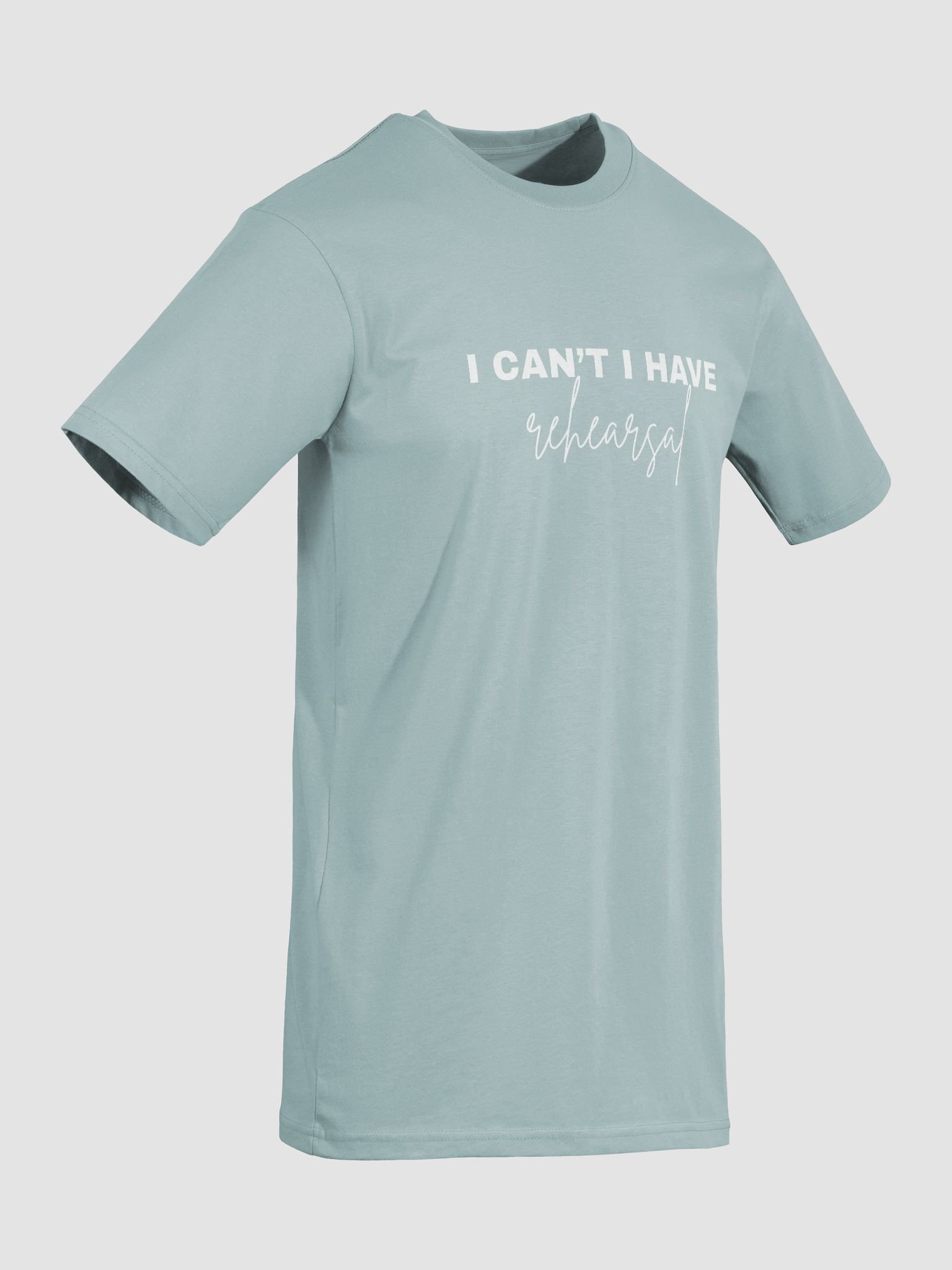I Can't, I Have Rehearsal, TShirt product image (3)