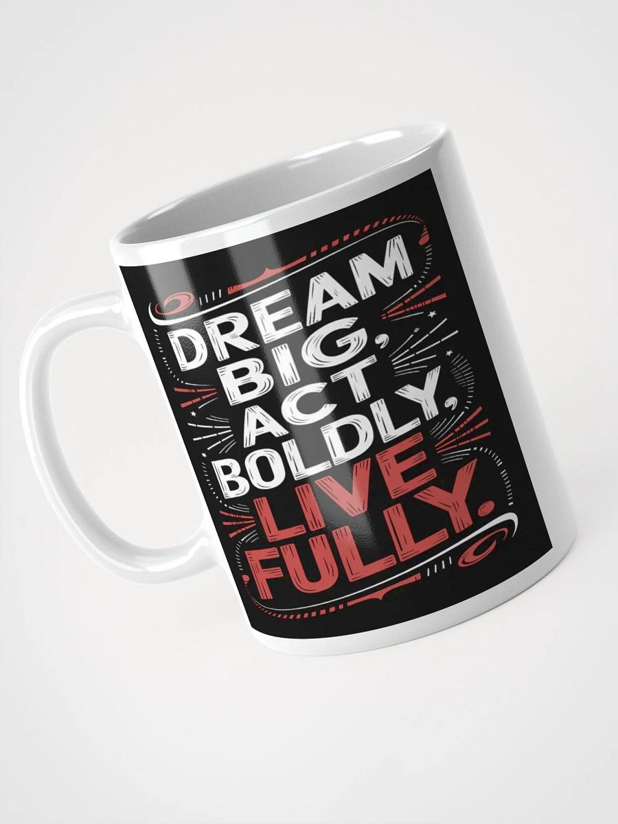 "Dream Big, Act Boldly, Live Fully" #Motivational Glossy White Mug product image (7)