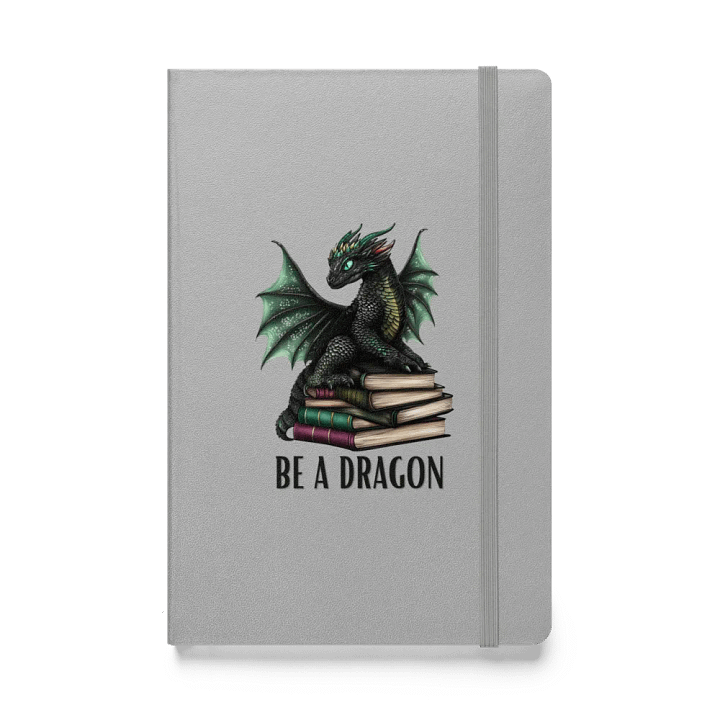 Be A Dragon Hardcover Notebook product image (1)