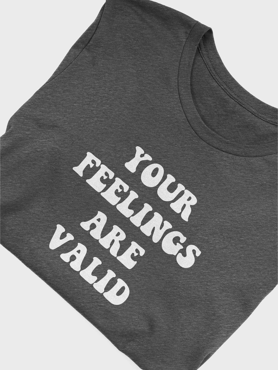 Your Feelings Are Valid - Unisex T-shirt Bella Canvas 3001 product image (21)