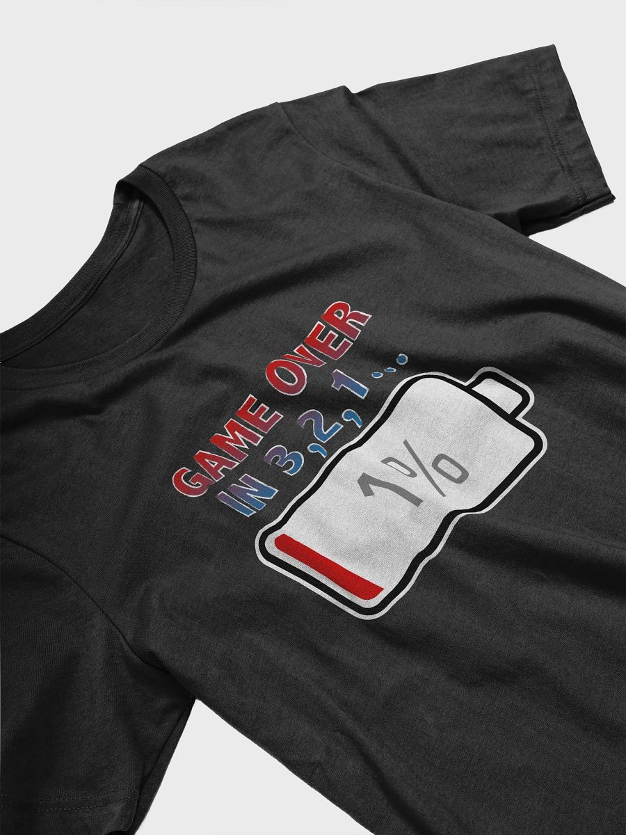 Game Over In 3, 2, 1 with Battery at 1% T-Shirt product image (3)