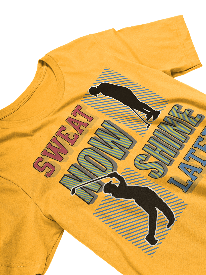 Sweat Now Shine Later Golfing Motivational T-Shirt product image (26)
