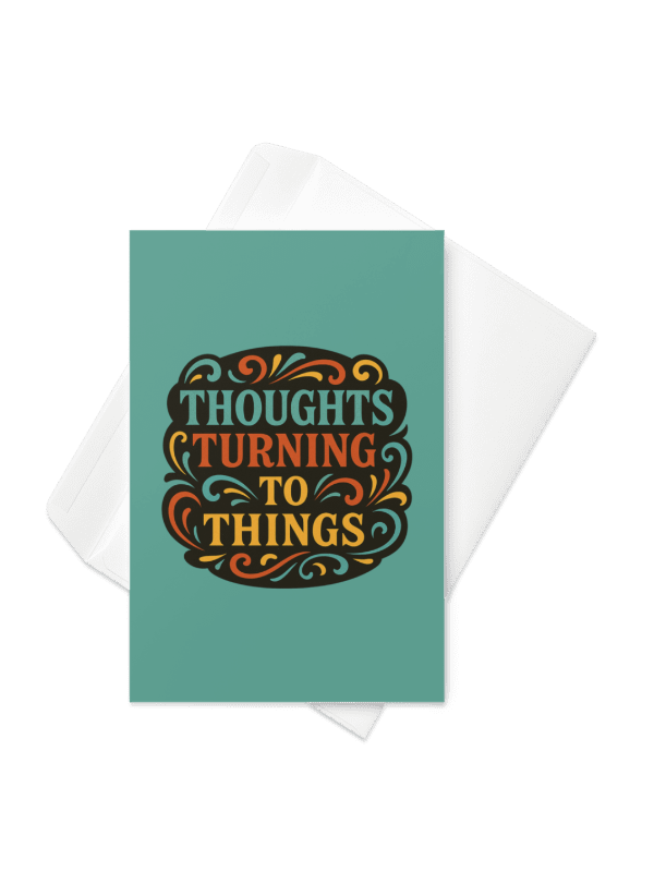 Thoughts Turning To Things - Card product image (3)