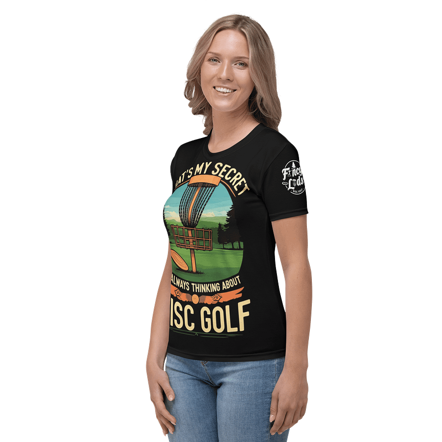 Fancy Lads Women's Black T-shirt "That's My Secret I'm Always Thinking About Disc Golf" product image (3)